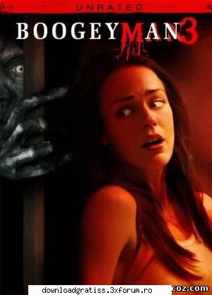 boogeyman 3(2009) (horror) boogeyman este banii unui spirit malefic, rau care fiecare cultura