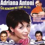 adriana antoni - ca romanii nu sunt altii album full   antoni - am o viata, nu am antoni - de