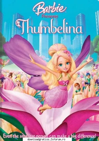 Barbie Presents Thumbelina (2009) - Code: Select all Barbie knows that even the - Filme