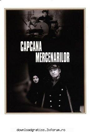 Capcana mercenarilor ( cd, 6 file) - Sinopsis Intr-un sat din Ardealul anului 1918 - Filme Romanesti