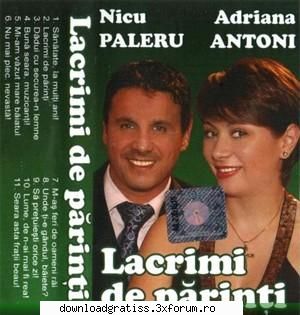 Nicolae Guta & Nicu Paleru & Adriana Antoni - Lacrimi de parinte 2008 - 01.Adriana Antoni - Muzica Populara